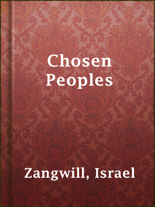 Title details for Chosen Peoples by Israel Zangwill - Available